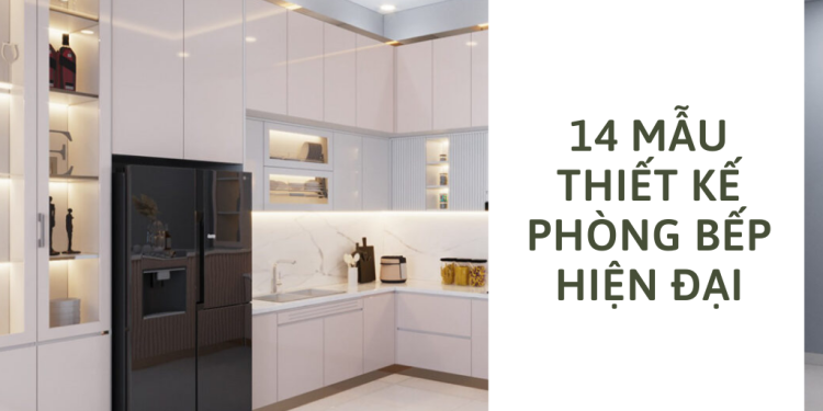 14 mẫu thiết kế phòng bếp hiện đại